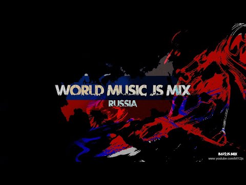 B612Js World Music Mix 1 - Russia