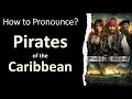 How to Pronounce Pirates of the Caribbean? (CORRECTLY)