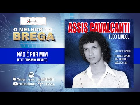 Assis Cavalcanti Ft. Fernando Mendes - Não É por Mim