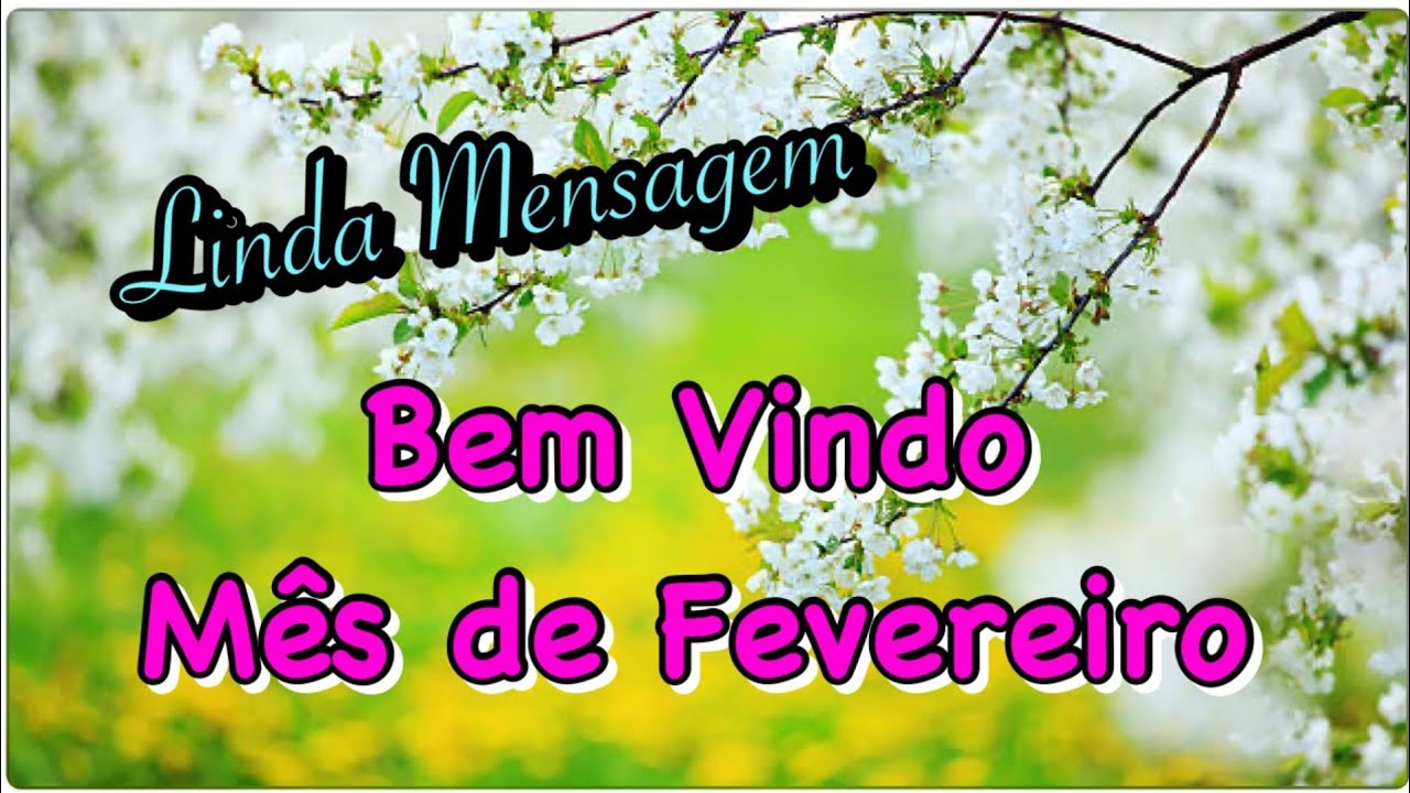 Mensagem Bem-vindo Mês de Fevereiro