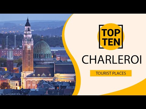 Top 10 Best Tourist Places to Visit in Charleroi | Belgium - English
