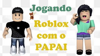 roblox jogando com o papai pela primeira vez