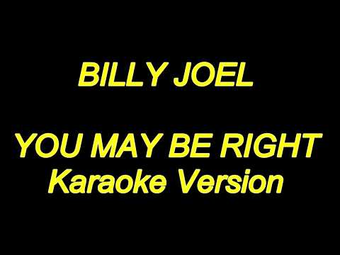 Billy Joel - You May Be Right (Karaoke Lyrics) NEW!!
