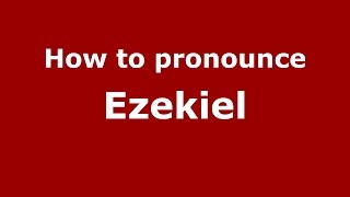 How to pronounce Ezekiel