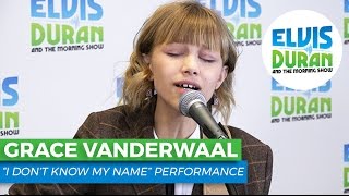 Grace VanderWaal - &quot;I Don&#39;t Know My Name&quot; | Elvis Duran Live