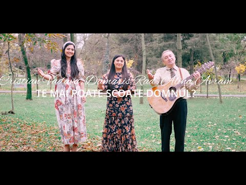 Cristian Văduva, Alina Avram & Damaris Rad - Te mai poate scoate Domnul?