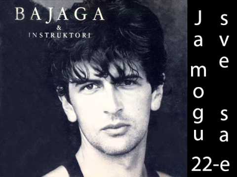 Bajaga   Ja mogu sve sa 22 e