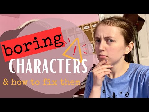 Are your characters boring? Fix it with these 3 steps!