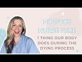 1 thing our body does during the dying process
