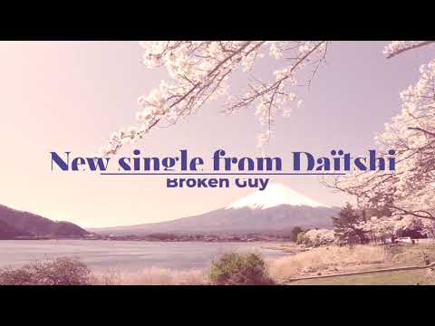 Daïtshi - Broken Guy ( Promo Video)
