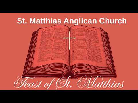 St. Matthias Anglican Church: Feast of St. Matthias