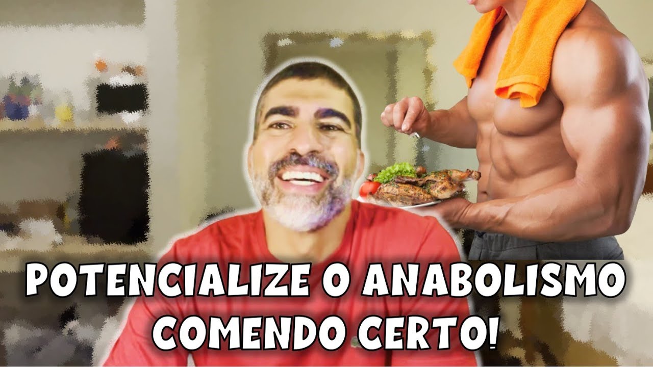 Potencialize o anabolismo comendo certo