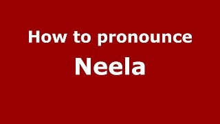 How to pronounce Neela