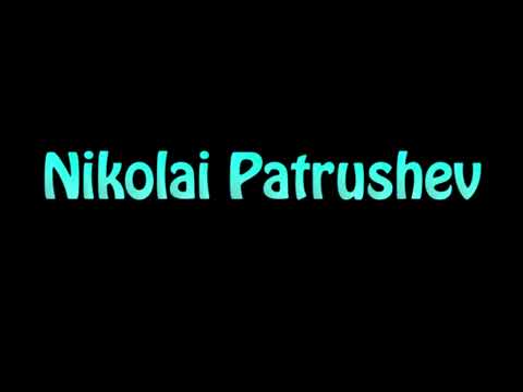 Learn How To Pronounce Nikolai Patrushev