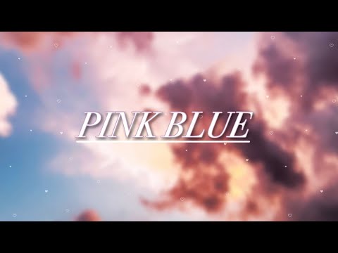 PINK BLUE - Tsumyoki and Bharg (lyrics)
