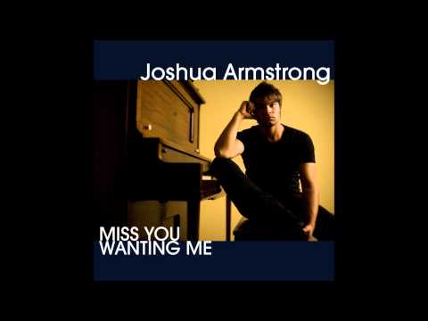 Joshua Armstrong -- Miss You Wanting Me (Audio & Album Art)