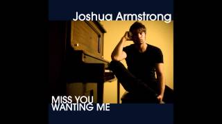 Joshua Armstrong -- Miss You Wanting Me (Audio & Album Art)