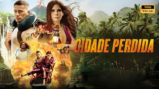 Cidade Perdida (2022) Filme completo em português Revisão e fatos