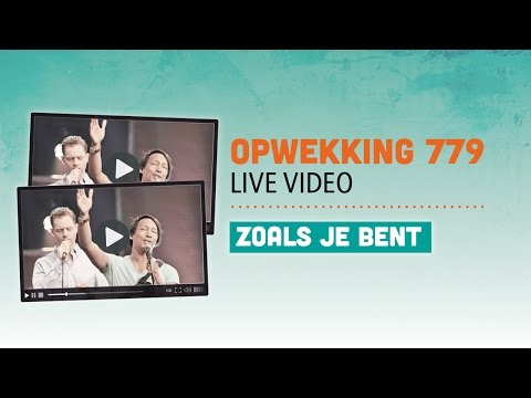 Opwekking 779 - Zoals je bent - CD39 (live video)