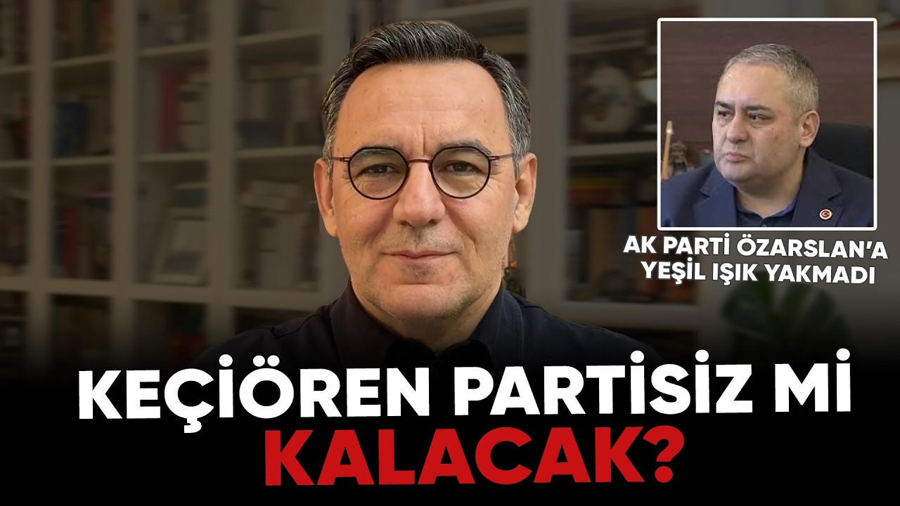 Deniz Zeyrek: "AK Parti Özarslan’a yeşil ışık yakmadı, KEÇİÖREN PARTİSİZ Mİ KALACAK?"
