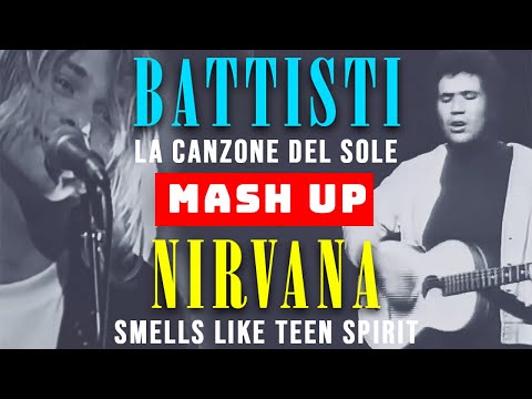 LUCIO BATTISTI + NIRVANA / MASH UP / LA CANZONE DEL SOLE + SMELLS LIKE TEEN SPIRIT