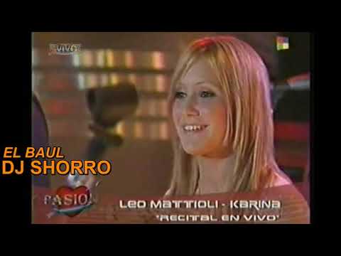Leo Mattioli y Karina - Lloraras Mas de Diez Veces (Completo)