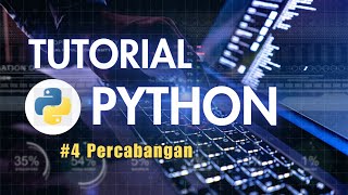 Tutorial Python untuk Pemula - Part 4 (Percabangan)