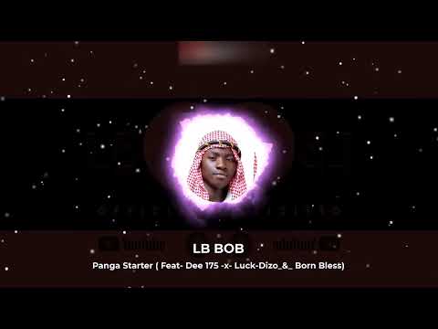 LB Bob - Panga Starter ft. Dee 175, Lucky Dizo, Born Bless
