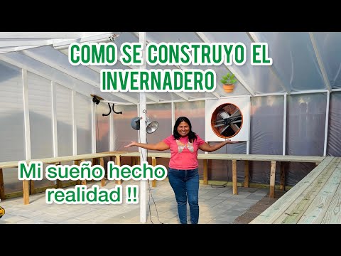 ASI SE CONSTRUYÓ EL INVERNADERO Mi sueño hecho realidad