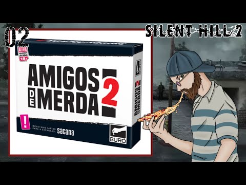 AMIGOS DE MERDA - Silent Hill 2 [02]