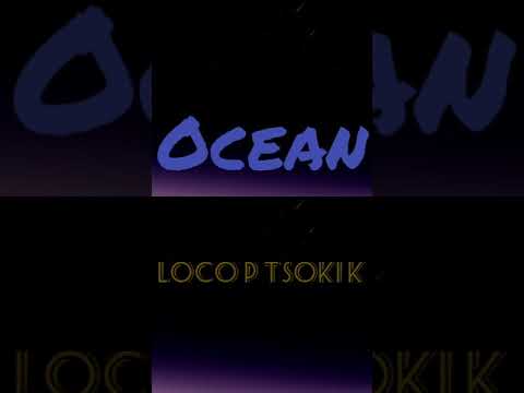 LOCO PARA EL FLOW__TSOKI K - OCEAN (PROD BY JAMES)