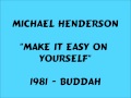 Michael Henderson - Make It Easy On Yourself ...