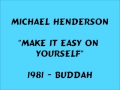 Michael Henderson - Make It Easy On Yourself ...