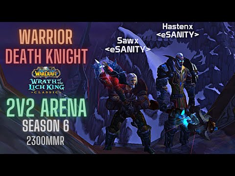 Unholy DK / Arms warrior 2v2 Arena Season 6 (2.2k rating) [Wotlk classic]