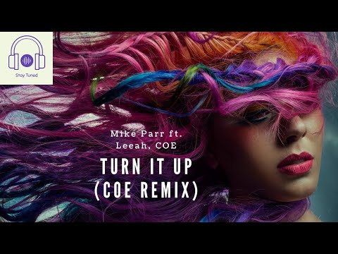 🔘Mike Parr ft. Leeah, COE - Turn It Up (COE Remix)🔘