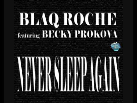 @BlaqRoche ft. @BeckyProkova - Never Sleep Again