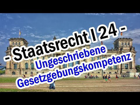 Ungeschriebene Gesetzgebungskompetenzen - Staatsrecht I 24