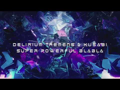 Delirium Tremens, Kusabi - Super Powerful Blabla (Original Mix)