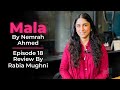 Mala By Nemrah Ahmad | Episode 18 - Review | Rabia Mughni