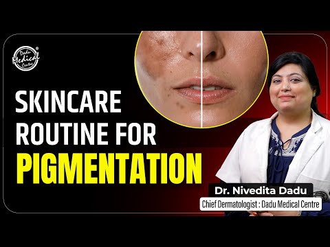 Skincare Routine for Pigmentation | Best Skincare Products for Skin Brightening | Dr. Nivedita Dadu
