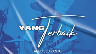 Download lagu Agus Subiyanto - Yang Terbaik (  Audio ) mp3