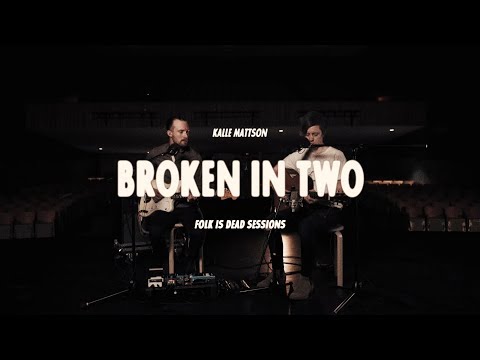 Kalle Mattson - "Broken In Two" (Live Folk Is Dead Sessions)