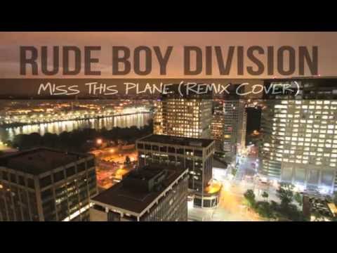 Rude Boy Division - Miss This Plane Remix