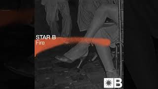 Star B - Fire (Original Mix) video