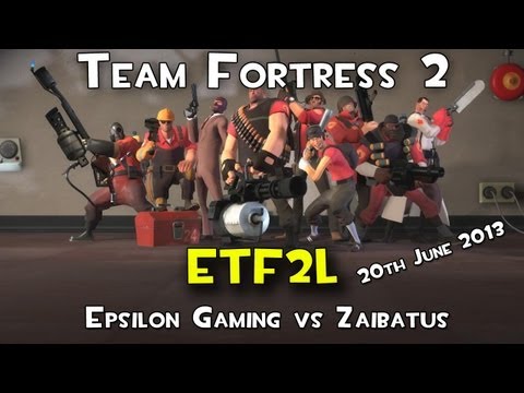 Team Fortress2 (ETF2L) - Epsilon v Zaibatus -20th of June 2013