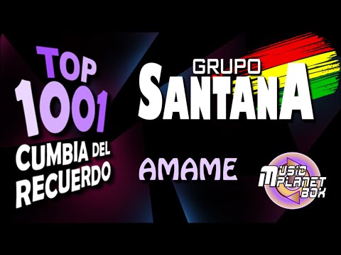 GRUPO SANTANA Ft JUAN CARLOS ARANDA - AMAME - Cumbia Boliviana del Recuerdo