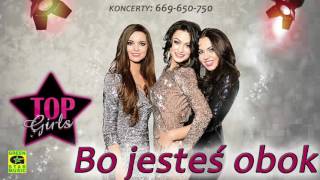 TOP GIRLS - BO JESTEŚ OBOK (Official Audio) Disco Polo 2016