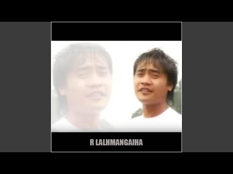 R Lalhmangaiha (Kaka) -An Lung A Leng Ve Ngei Ang