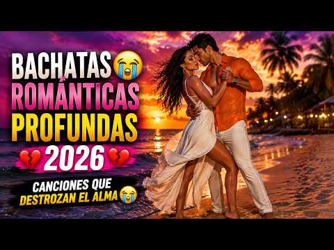 💔 DEEP ROMANTIC BACHATAS 2026 | IF YOU'VE LOVED, THIS WILL HURT