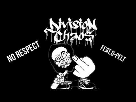 Division Chaos- No Respect feat.D-Pelt